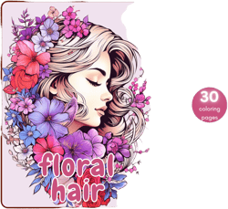 30 Floral Hair Coloring Book, Grayscale Women&#39;s Hair and Flowers Coloring Pages for Adults and Teens, Printable PDF, Instant Download