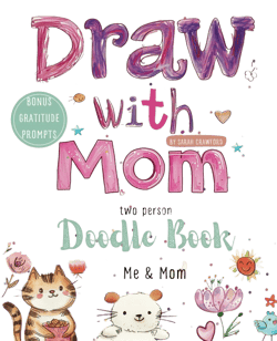 Draw with Mom Doodle Book with Over 100+ Creative Drawing Prompts & Gratitude Prompts, Guided Mommy and Me Journal for Drawing, Bonding & Creativity