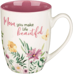 Christian Art Gifts Mom You Make Life Beautiful Mauve Floral Garden Ceramic Mug