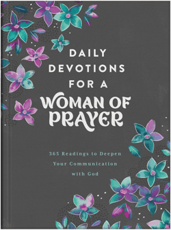 Daily Devotions for a Woman of Prayer: 365 Readings to Deepen Your Communication with God [Book]