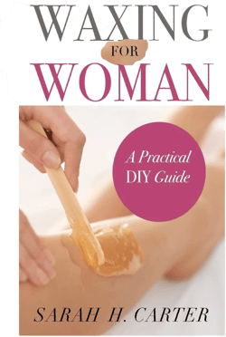 Waxing for Women: The Beginners Guide to DIY Waxing at Home