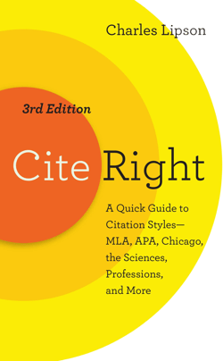 Cite Right, Third Edition: A Quick Guide to Citation Styles--MLA, APA, Chicago, the Sciences, Professions, and More