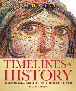 Timelines of History: The Ultimate Visual Guide to the Events That Shaped the World, 2nd Edition [Book]
