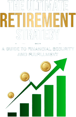 The Ultimate Retirement Strategy: A Guide to Financial Security and Fulfillment