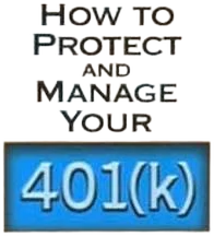 How to Protect and Manage Your 401k: Shield, Save, and Grow Your Money, Guard Against Corporate Corruption, Do What It Takes Now to Protect Your