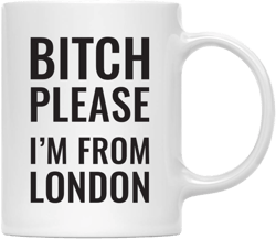 Andaz Press 11oz. Coffee Mug Gag Gift, Bitch Please I'm from London, 1-Pack, Includes Gift Box, Funny Christmas Birthday Friend Coworker Long Distance Moving Away Hostess Present Ideas