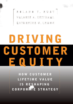 Driving Customer Equity: How Customer Lifetime Value Is Reshaping Corporate Strategy [Book]