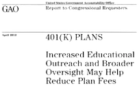 401(k) Plans: Increased Educational Outreach and Broader Oversight May Help Reduce Plan Fees: Report to Congressional Requesters. [Book]