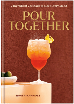 Pour Together: A Cocktail Recipe Book - by  Roger Kamholz (Hardcover)