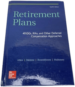 RETIREMENT PLANS: 401(k)s, Iras, and Other Deferred Compensation Approaches [Book]