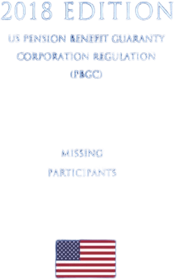 Missing Participants (US Pension Benefit Guaranty Corporation Regulation) (PBGC) (2018 Edition) [Book]