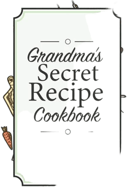 Grandma's Secret Recipe Cookbook: Traditional Family Holiday Gift for Family, Loved Ones and Cherished Friends