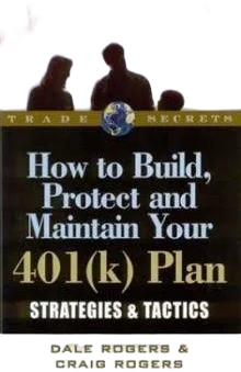 How to Build, Protect and Maintain Your 401(k) Plan: Strategies and Tactics