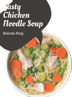 50 Tasty Chicken Noodle Soup Recipes: A Chicken Noodle Soup Cookbook for Effortless Meals