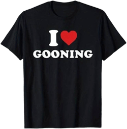 Bold I Love Gooning Statement T-Shirt For Trendy Streetwear Lovers