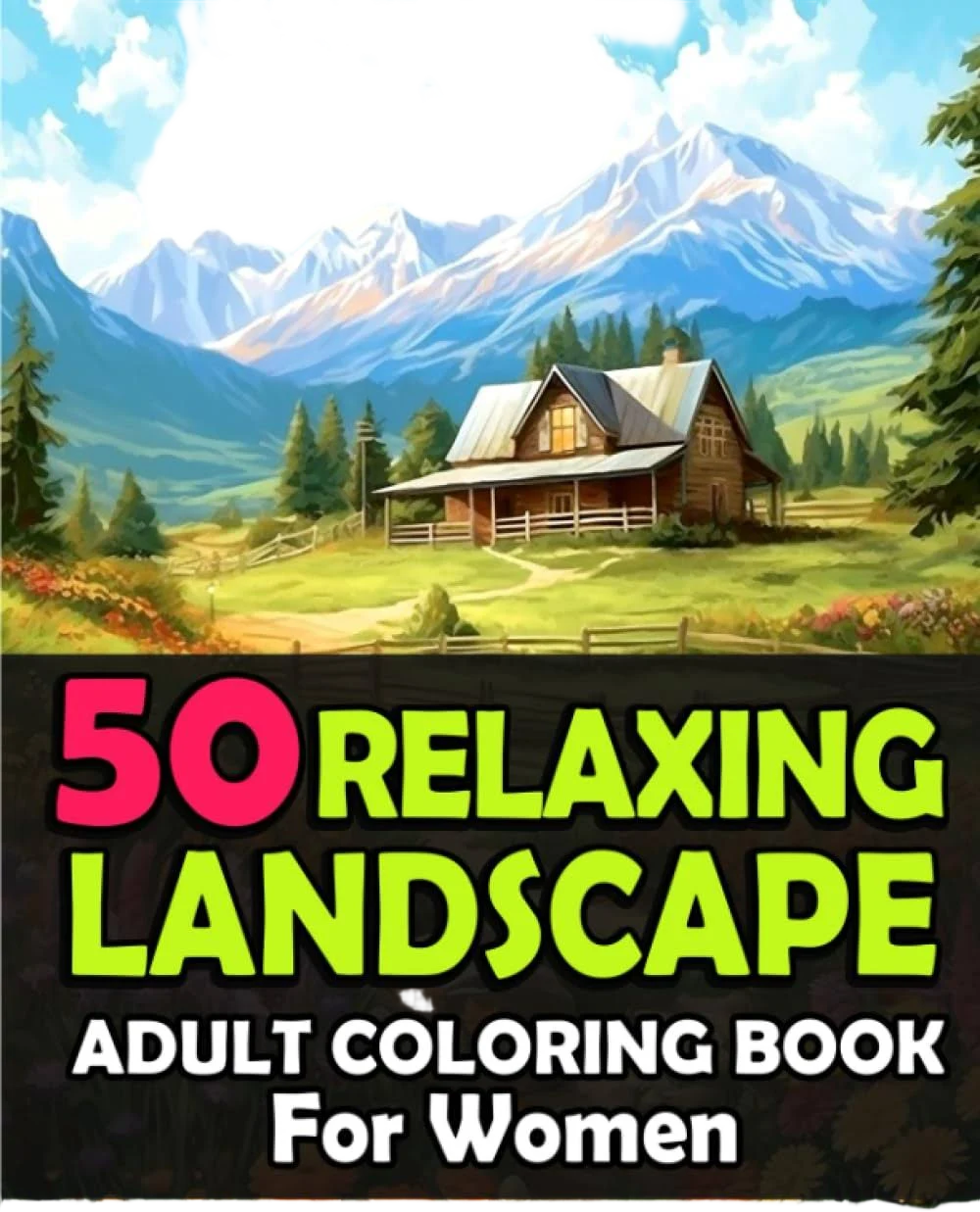 50 Relaxing landscapes Adult Coloring Book for Women: Amazingly Beautiful Nature Coloring Pages for Mindfulness, Relaxation, and Stress Relief