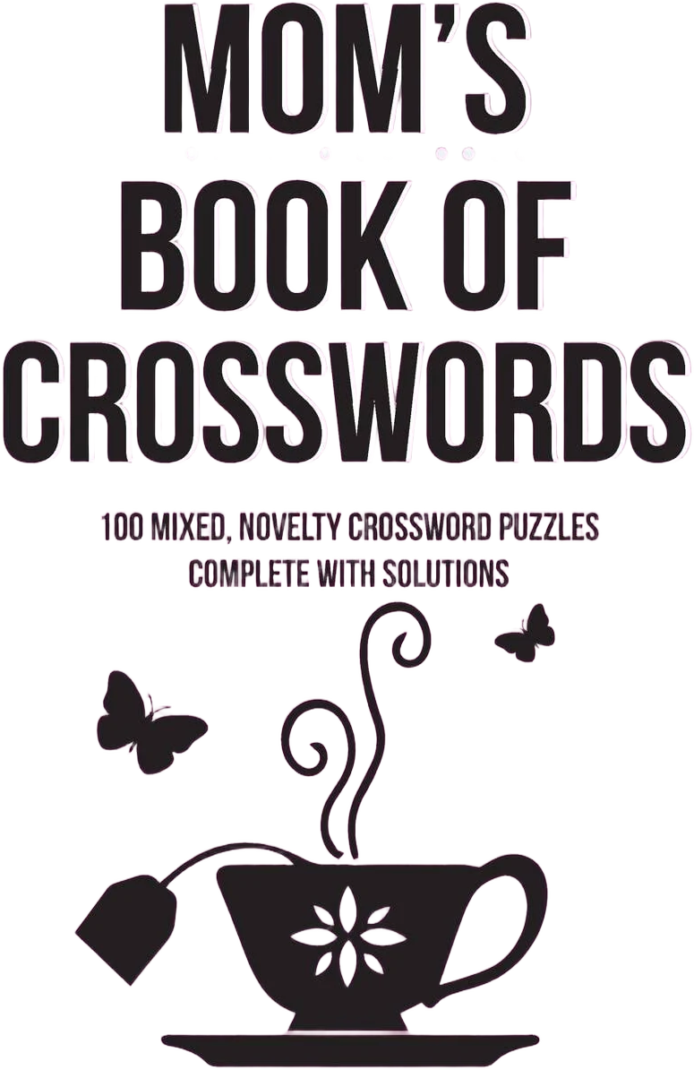 Mom's Book Of Crosswords: 100 Novelty Crossword Puzzles [Book]